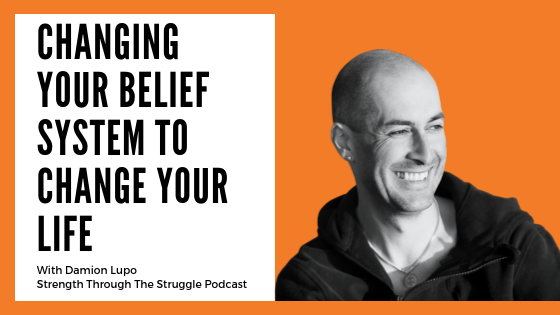 Changing Your Belief System to Change Your Life With Damion Lupo