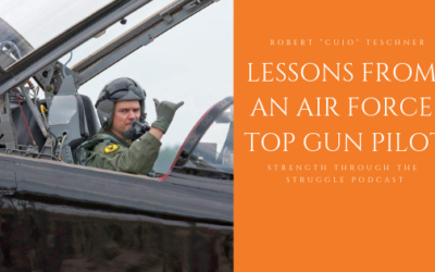 Two Most Important Lessons In Life from an Air Force Top Gun Pilot