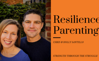 Resilience Parenting With Chris And Holly Santillo