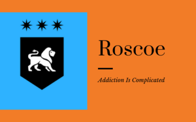 Addiction With Roscoe