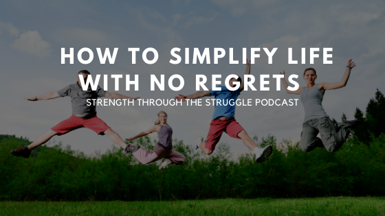 How To Simplify Life Without Regret